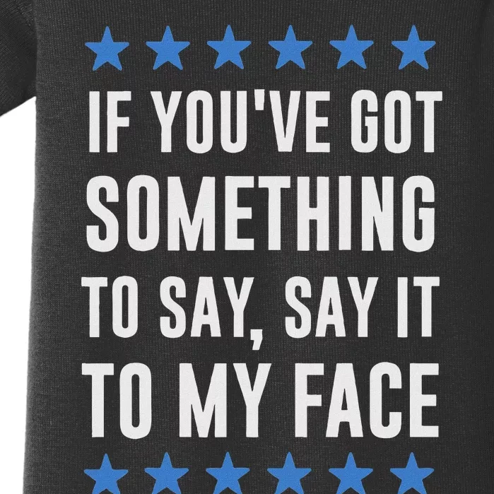 If YouVe Got Something To Say Kamala Harris T Baby Bodysuit