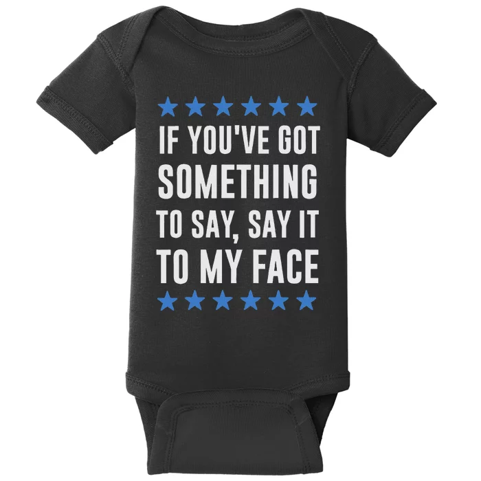 If YouVe Got Something To Say Kamala Harris T Baby Bodysuit