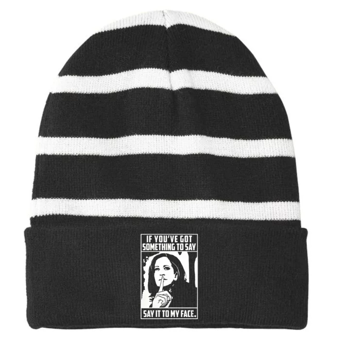 If You’Ve Got Something To Say Say It To My Face Harris 2024 Striped Beanie with Solid Band