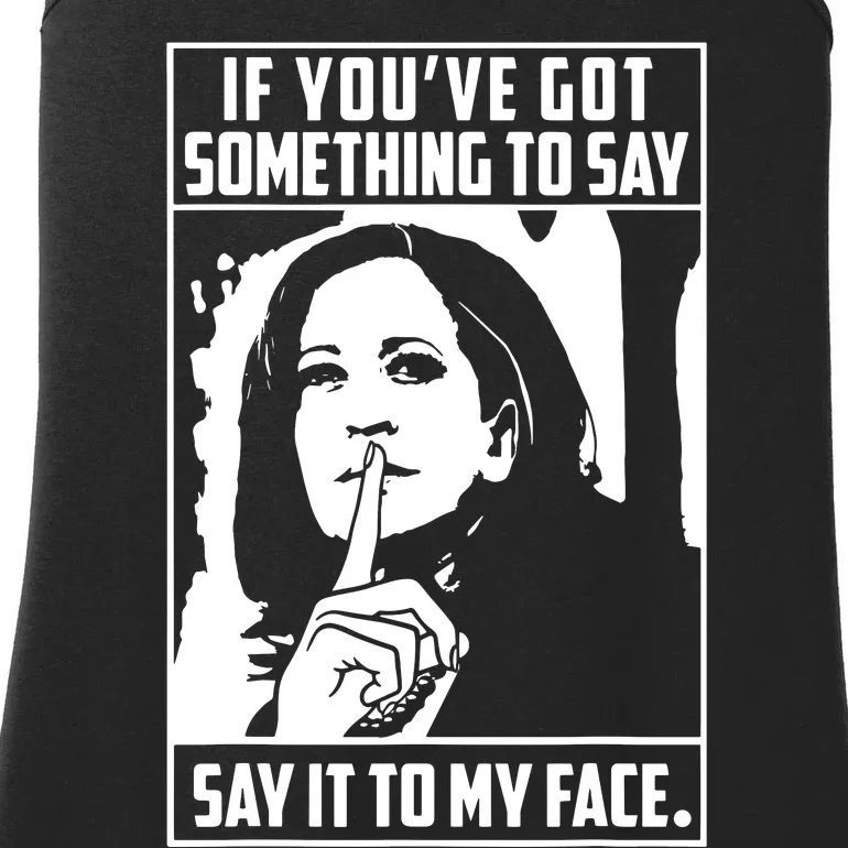 If Youve Got Something To Say Say It To My Face Harris 2024 Ladies Essential Tank