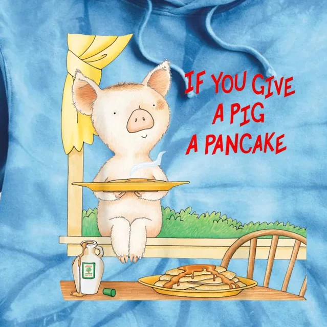 If You Give A Pig A Pancake Tie Dye Hoodie