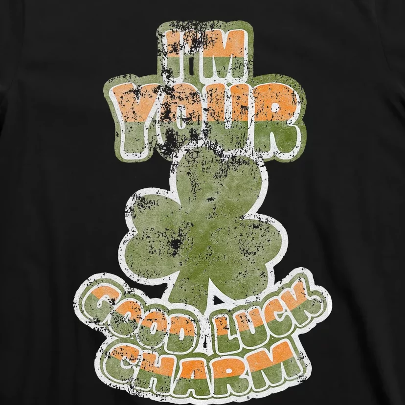 I'm Your Good Luck Charm Saint Patrick's Day T-Shirt