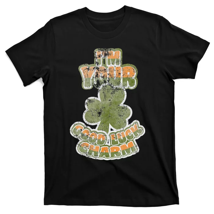 I'm Your Good Luck Charm Saint Patrick's Day T-Shirt