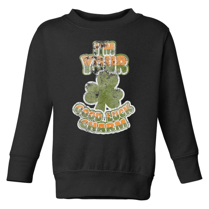 I'm Your Good Luck Charm Saint Patrick's Day Toddler Sweatshirt