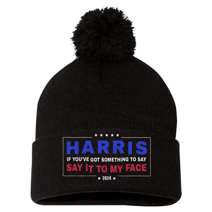 If YouVe Got Something To Say Say It To My Face Pom Pom 12in Knit Beanie