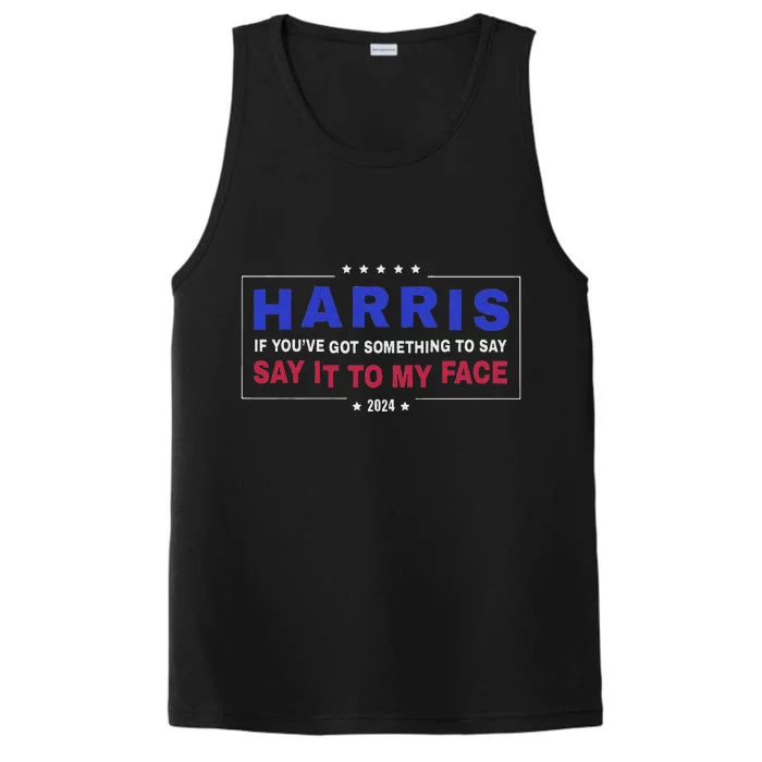 If YouVe Got Something To Say Say It To My Face Performance Tank