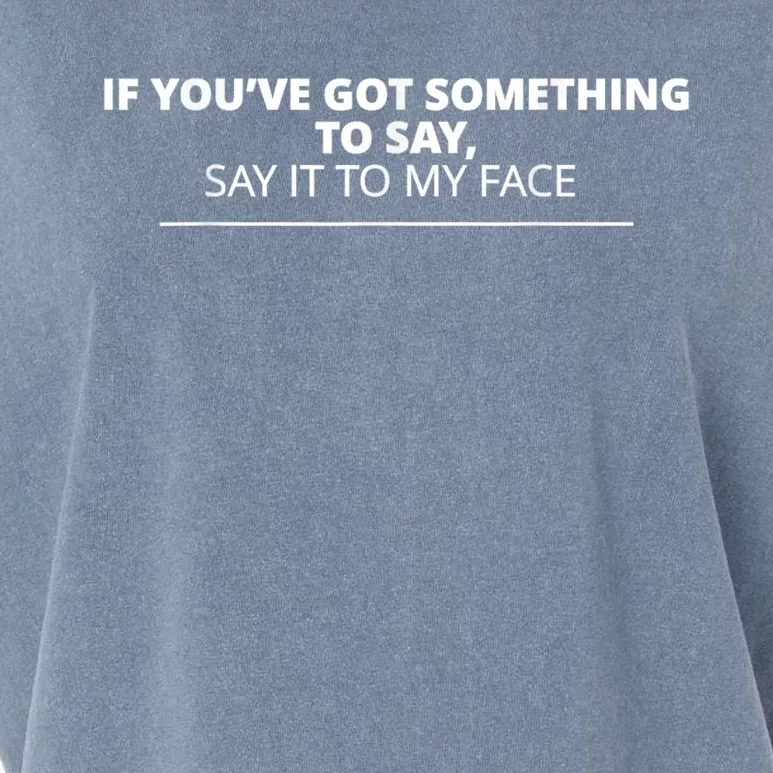 If Youve Got Something To Say Say It To My Face Kamala Garment-Dyed Women's Muscle Tee