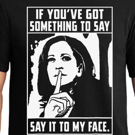 If You’Ve Got Something To Say Say It To My Face Harris Pajama Set