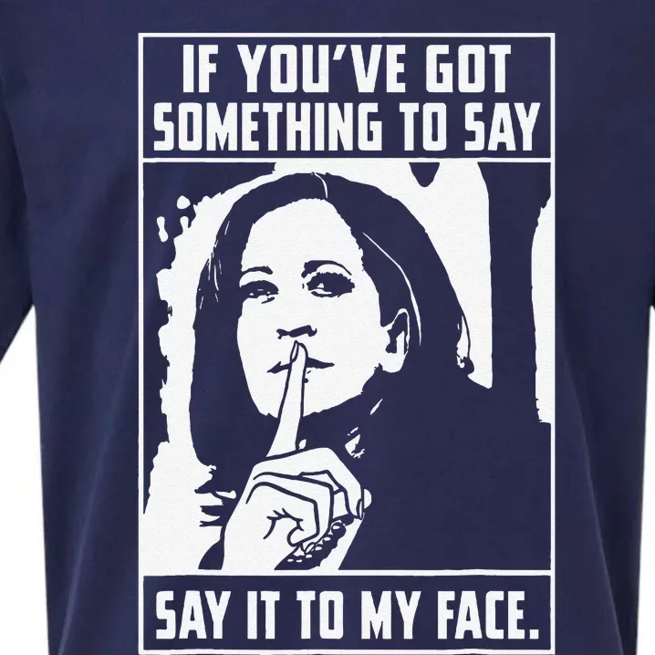 If You’Ve Got Something To Say Say It To My Face Harris Sueded Cloud Jersey T-Shirt