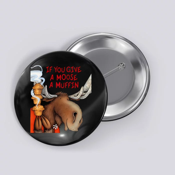 If You Give A Moose A Muffin Button