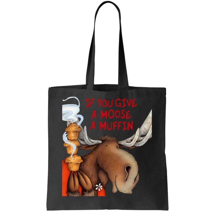 If You Give A Moose A Muffin Tote Bag