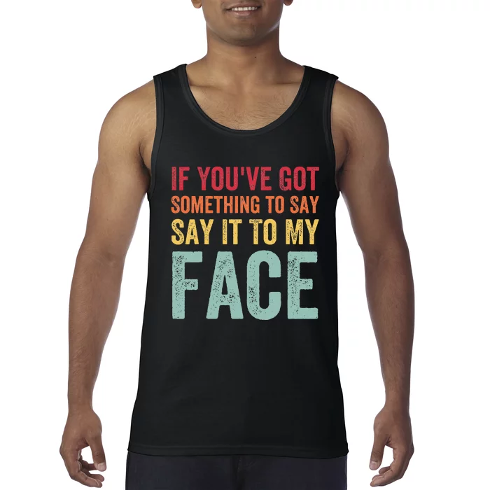 If YouVe Got Something To Say It To My Face Kamala Harris Tank Top