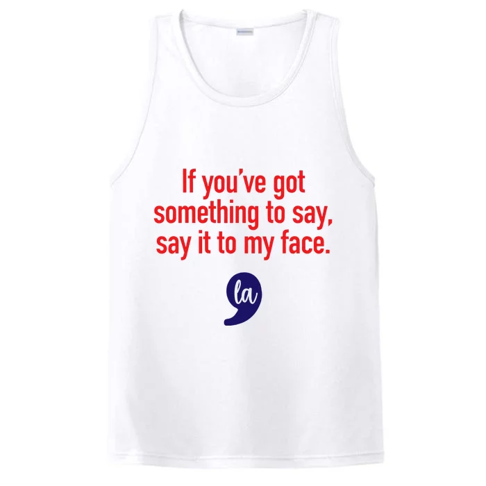 If YouVe Got Something To Say Say It To My Face Performance Tank