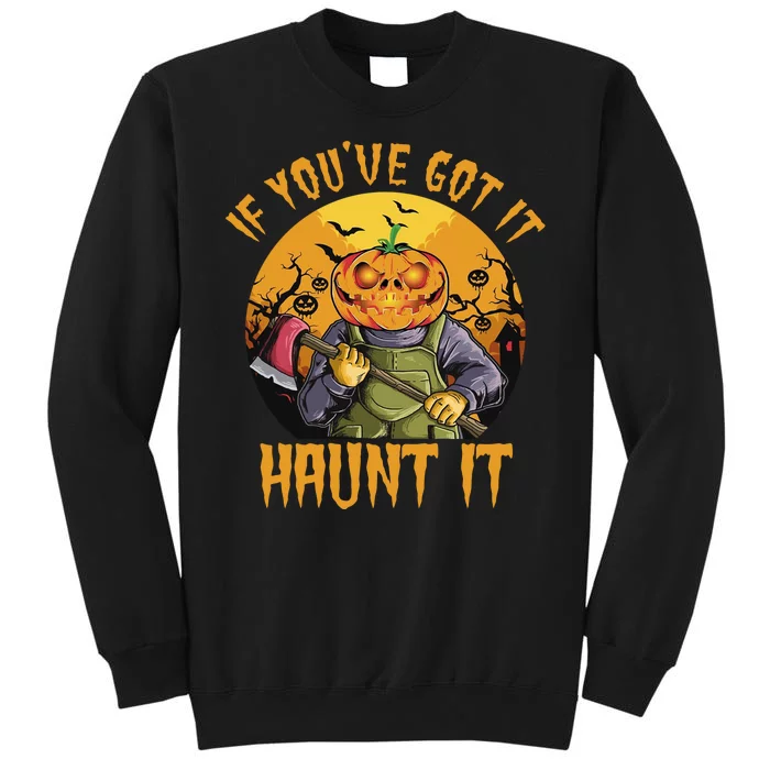 If You've Got It Haunt It Pumpkin Sweatshirt