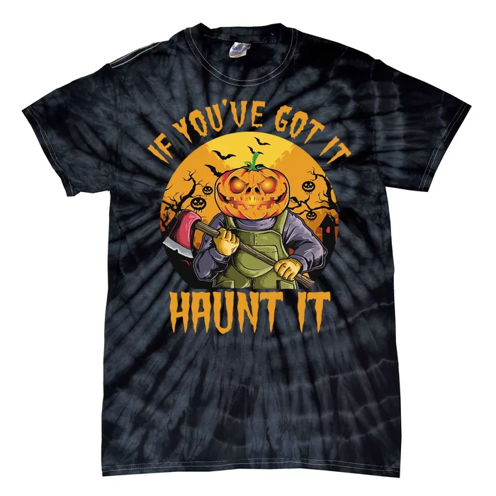 If You've Got It Haunt It Pumpkin Tie-Dye T-Shirt