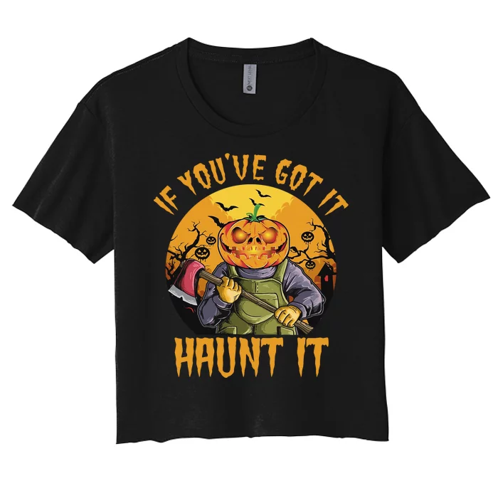 If You've Got It Haunt It Pumpkin Women's Crop Top Tee