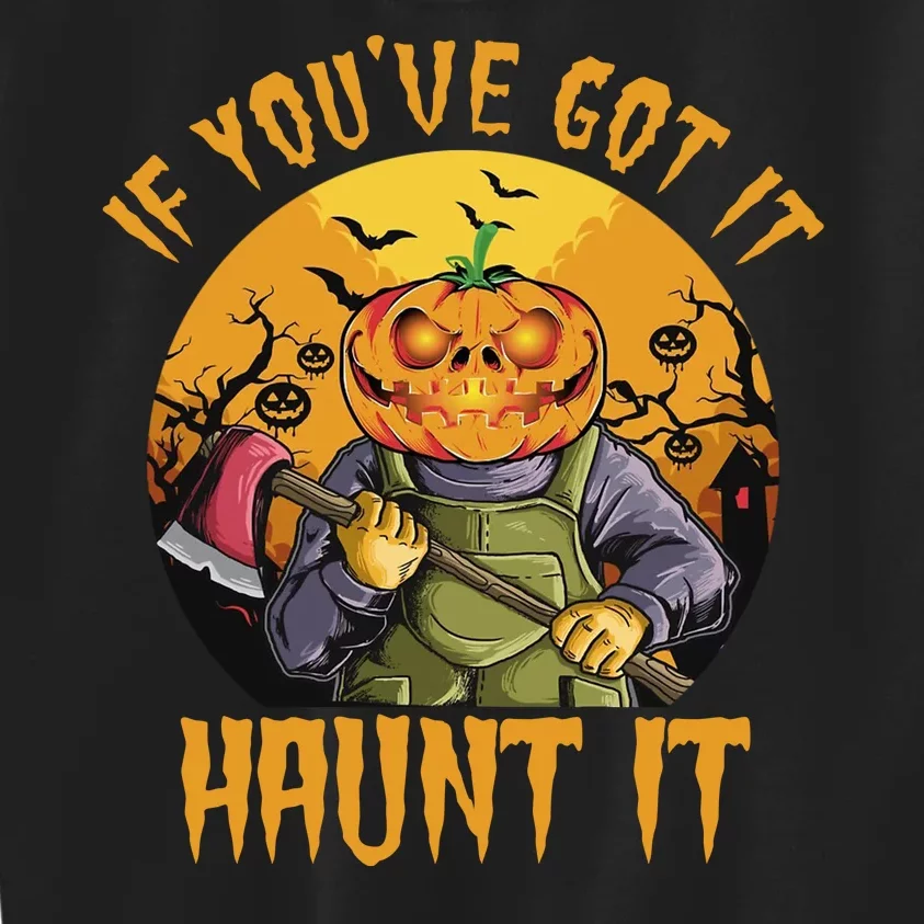 If You've Got It Haunt It Pumpkin Kids Sweatshirt