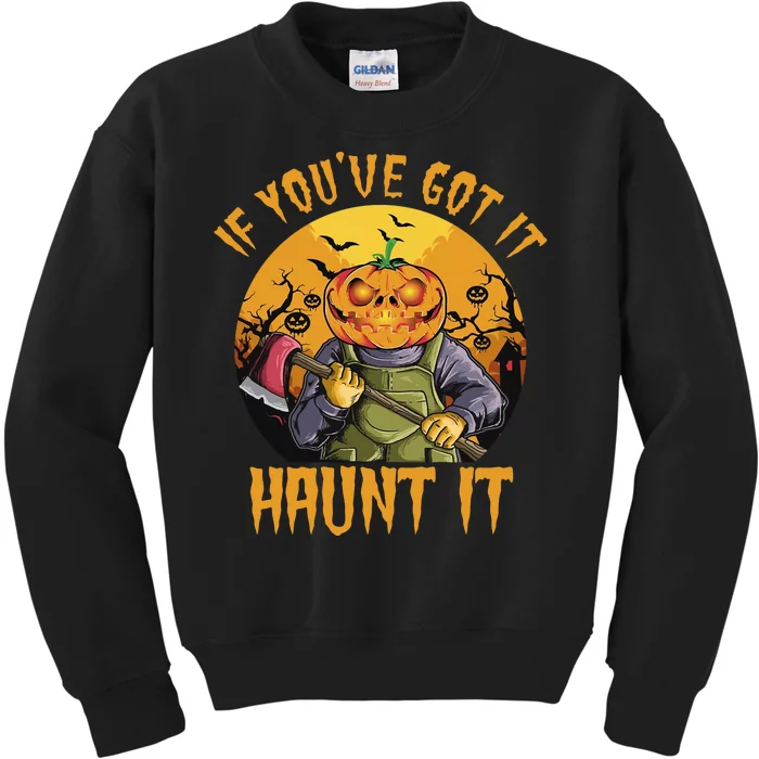 If You've Got It Haunt It Pumpkin Kids Sweatshirt