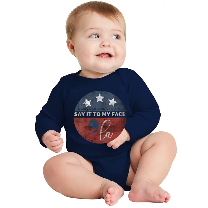 If YouVe Got Something To Say Say It To My Face Kamala Baby Long Sleeve Bodysuit