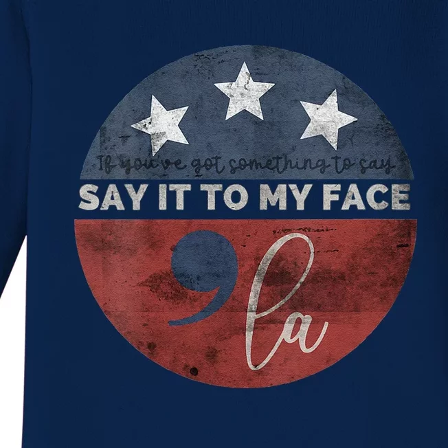 If YouVe Got Something To Say Say It To My Face Kamala Baby Long Sleeve Bodysuit