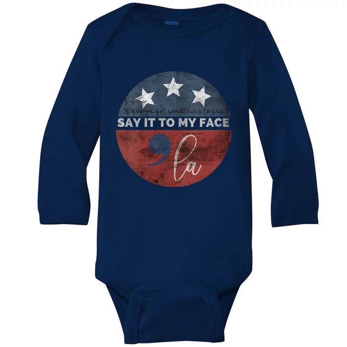 If YouVe Got Something To Say Say It To My Face Kamala Baby Long Sleeve Bodysuit