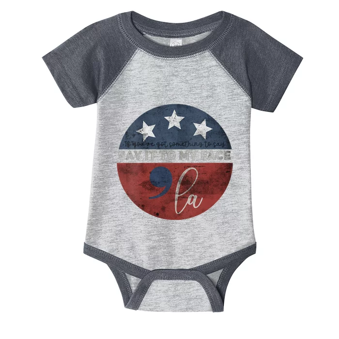 If YouVe Got Something To Say Say It To My Face Kamala Infant Baby Jersey Bodysuit