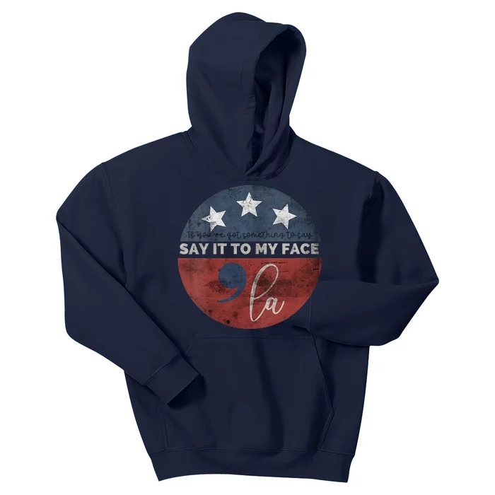 If YouVe Got Something To Say Say It To My Face Kamala Kids Hoodie