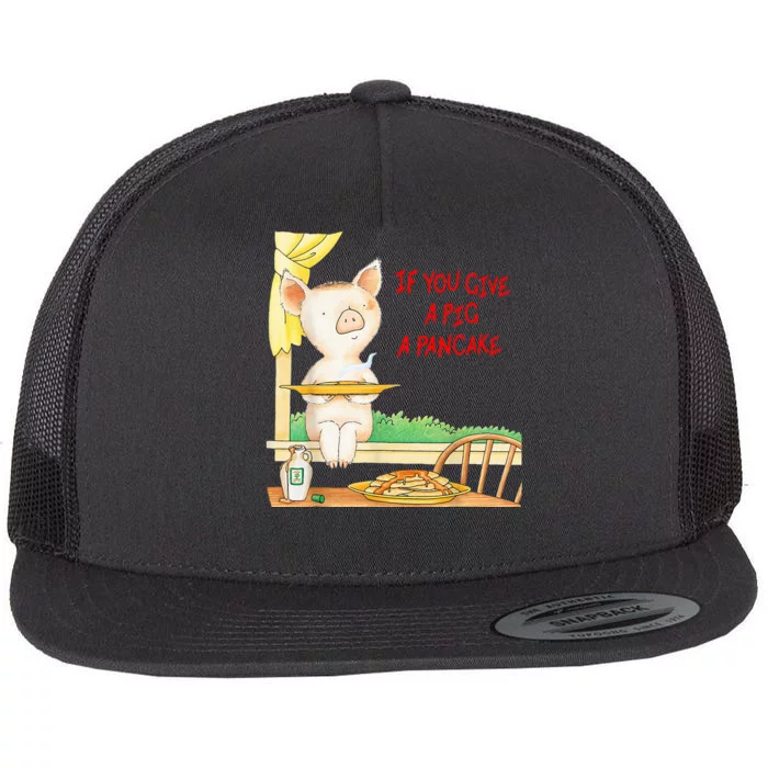 If You Give A Pig A Pancake Flat Bill Trucker Hat