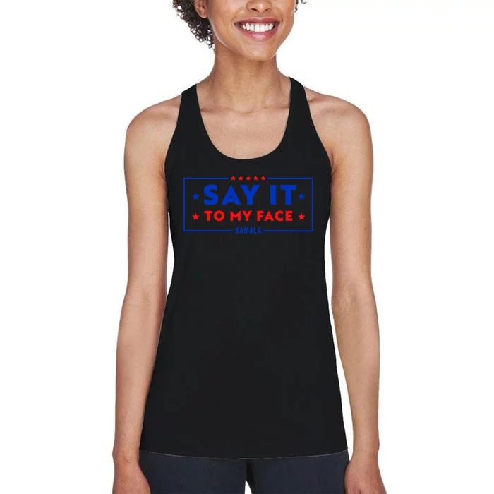 If Youve Got Something To Say Say It To My Face Kamala Harris President Debate Women's Racerback Tank