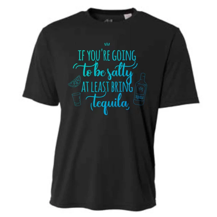 If You’Re Going To Be Salty Bring Tequila Cinco De Mayo Gift Cooling Performance Crew T-Shirt