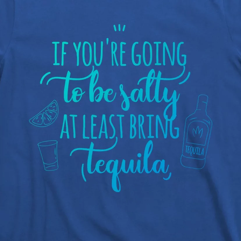 If You’Re Going To Be Salty Bring Tequila Cinco De Mayo Gift T-Shirt