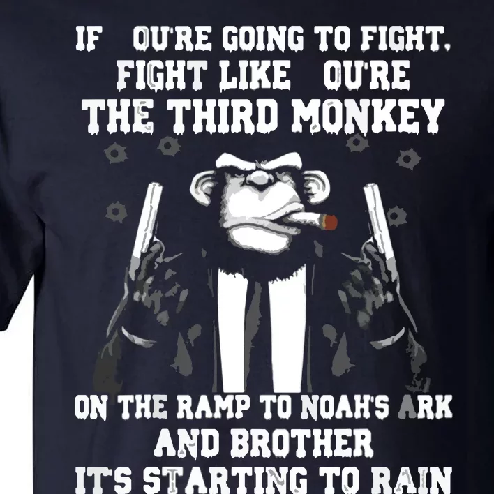 If Youre Going To Fight Fight Like Third Monkey Tall T-Shirt