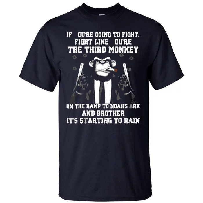 If Youre Going To Fight Fight Like Third Monkey Tall T-Shirt