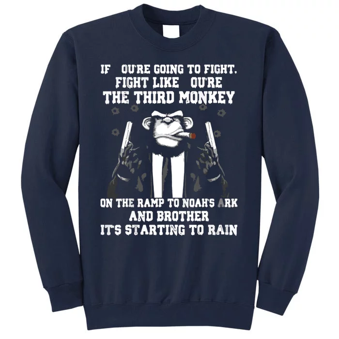 If Youre Going To Fight Fight Like Third Monkey Tall Sweatshirt