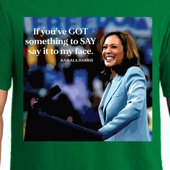 If Youve Got Something To Say It To My Face Kamala Harris Pajama Set