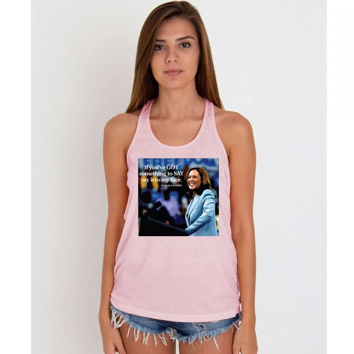 If Youve Got Something To Say It To My Face Kamala Harris Women's Knotted Racerback Tank