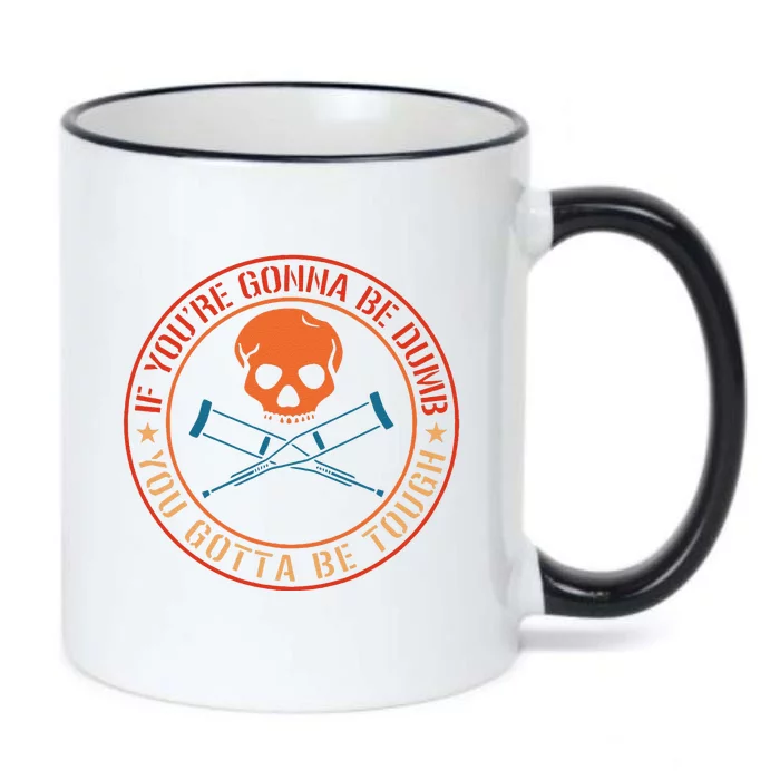 If YouRe Gonna Be Dumb You Gotta Be Tough Black Color Changing Mug