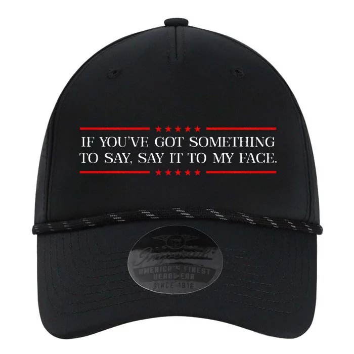 If You’Ve Got Something To Say Say It To My Face Election Performance The Dyno Cap