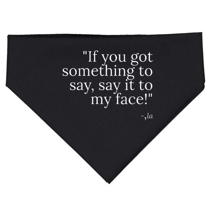 If YouVe Got Something To Say It To My Face Kamala Harris USA-Made Doggie Bandana