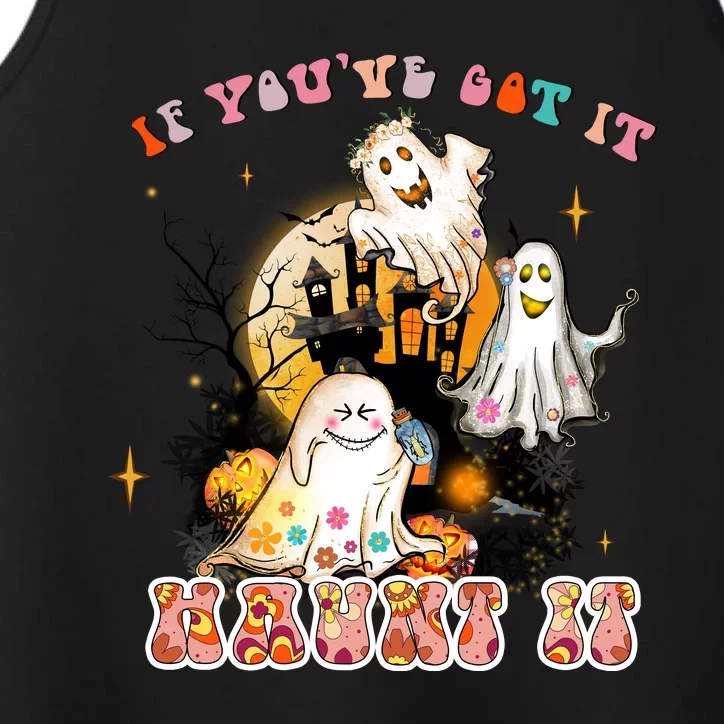 If You Got It Haunt It Funny Cute Halloween Gift Performance Tank