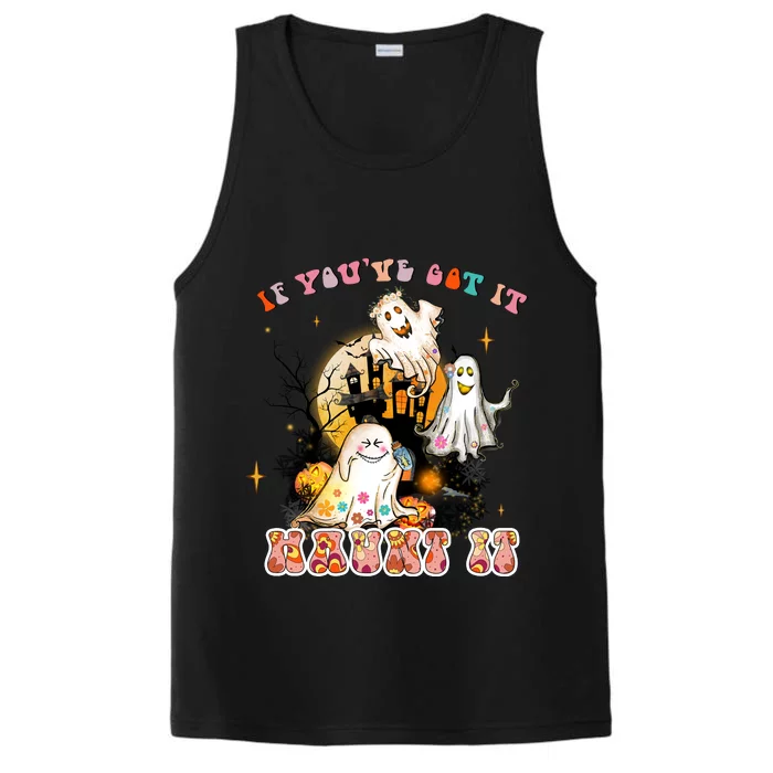 If You Got It Haunt It Funny Cute Halloween Gift Performance Tank