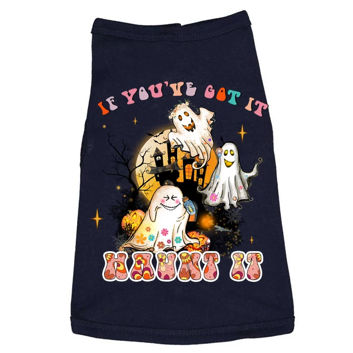 If You Got It Haunt It Funny Cute Halloween Gift Doggie Tank