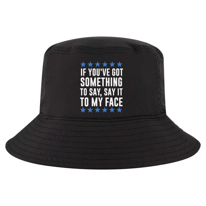 If YouVe Got Something To Say Kamala Harris Cool Comfort Performance Bucket Hat