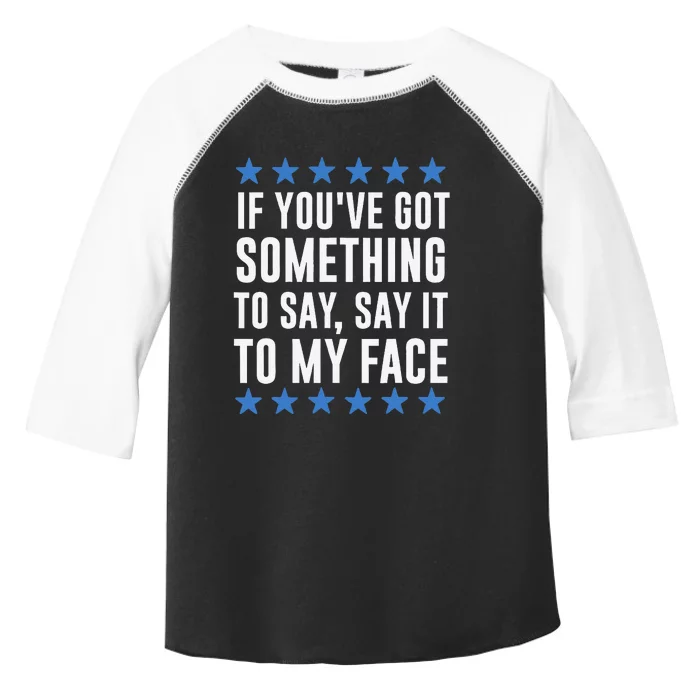 If YouVe Got Something To Say Kamala Harris Toddler Fine Jersey T-Shirt