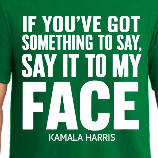 If YouVe Got Something To Say It To My Face Kamala Harris Pajama Set