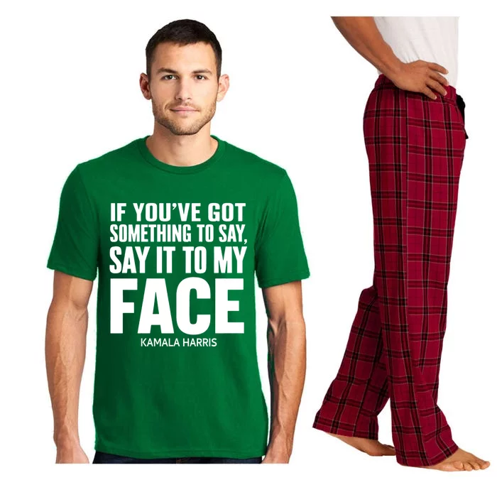 If YouVe Got Something To Say It To My Face Kamala Harris Pajama Set