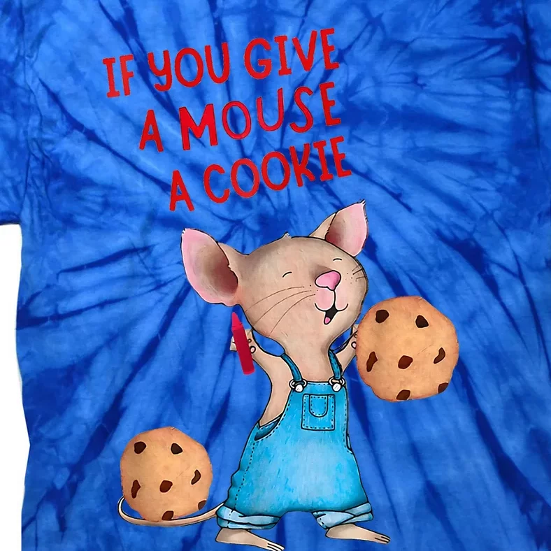 If You Give A Mouse A Cookie Costume Tie-Dye T-Shirt