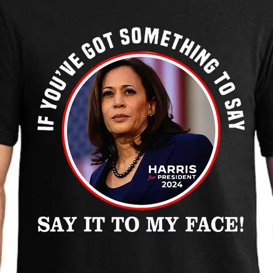 If You’Ve Got Something To Say Say It To My Face Harris 2024 Pajama Set