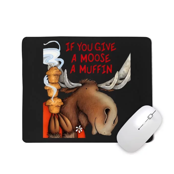 If You Give A Moose A Muffin Mousepad