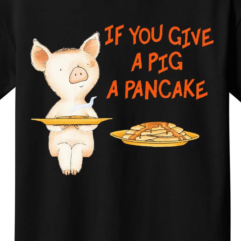 If You Give A Pig A Pancake Kids T-Shirt